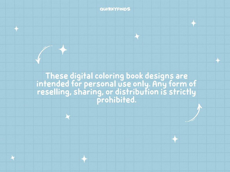 May include: A light blue background with a white grid pattern. White stars and arrows are scattered across the background. The text reads: "These digital coloring book designs are intended for personal use only. Any form of reselling, sharing, or distribution is strictly prohibited."
