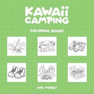 May include: Black and white coloring book illustrations of camping activities, including fishing, hanging lights, binoculars, hiking boots, chopping wood, and a picnic. The title of the book is "Kawaii Camping Coloring Book!"
