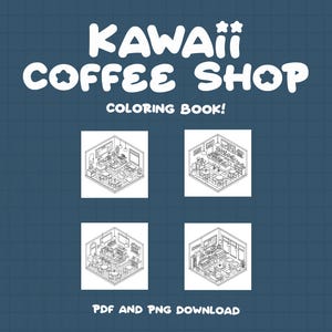 May include: A black and white line drawing of a kawaii coffee shop interior. The image is divided into four sections, each showing a different view of the shop. The text "KAWAII COFFEE SHOP COLORING BOOK!" is at the top of the image. The text "PDF AND PNG DOWNLOAD" is at the bottom of the image.