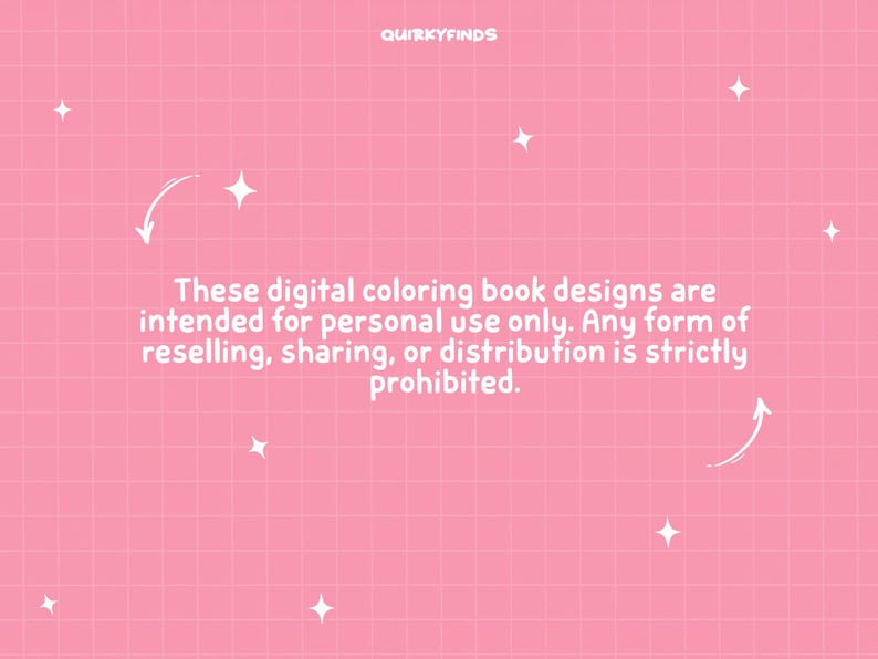 May include: Pink background with a grid pattern, white stars, and text. The text reads: "These digital coloring book designs are intended for personal use only. Any form of reselling, sharing, or distribution is strictly prohibited."