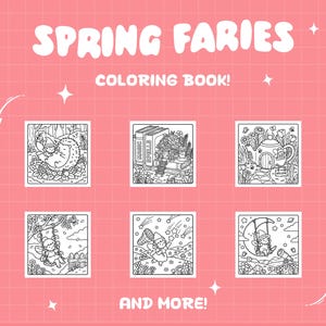 May include: A coloring book titled SPRING FARIES COLORING BOOK! AND MORE! featuring six black and white line art illustrations on a pink grid background. The images depict fairies in various scenes including with a hedgehog, books, a teapot, a swing, and stars.