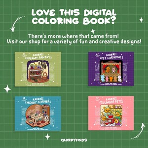 May include: Green background with text: "LOVE THIS DIGITAL COLORING BOOK?" and "There's more where that came from! Visit our shop for a variety of fun and creative designs!" Four Kawaii coloring book covers are shown.