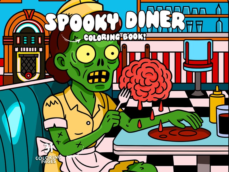 May include: A Spooky Diner coloring book illustration. A green zombie waitress holds a fork over a plate of a red brain. The diner setting includes a jukebox, red and white striped wall, and a black and white checkered floor. The book has 31 coloring pages.