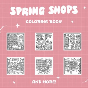 May include: A pink background with the words "SPRING SHOPS" and "COLORING BOOK!" in white. Six black and white illustrations of shops are displayed, with the words "AND MORE!" at the bottom. The illustrations depict various shop interiors.