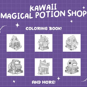 May include: Black and white line art coloring book pages featuring kawaii magical potion shops. The cover of the book says "Kawaii Magical Potion Shop Coloring Book!" and "And More!"