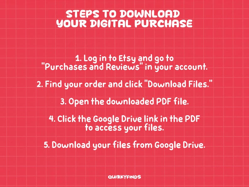 May include: Red grid background with white text detailing steps to download a digital purchase. Instructions include logging into Etsy, finding the order, downloading files, opening a PDF, and accessing Google Drive.