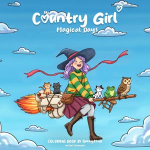 Country Girl Coloring Magical Days Coloring Book Whimsical Coloring Witch Fantasy Coloring Mystical Kawaii Coloring Pages for Adults Teens