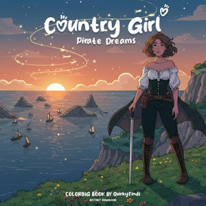 Puede incluir: Ilustración digital para la portada de un libro para colorear titulado "Country Girl Pirate Dreams". La imagen presenta a una mujer con atuendo de pirata sosteniendo una espada, con una puesta de sol sobre el océano y veleros. El texto "12 páginas para colorear dibujadas a mano" es visible.