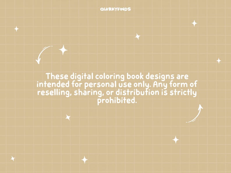 May include: Tan background with a grid pattern, white stars, and curved arrows. Text reads: "These digital coloring book designs are intended for personal use only. Any form of reselling, sharing, or distribution is strictly prohibited."