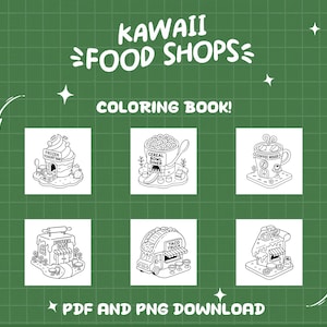 May include: A coloring book with the title "KAWAII FOOD SHOPS" features six detailed illustrations of cute food-themed shops, including a frozen yogurt bar, cereal bowl diner, and coffee house. The words "COLORING BOOK!" and "PDF AND PNG DOWNLOAD" are also visible.