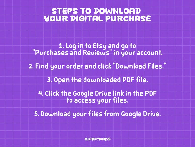 May include: Purple background with a grid pattern and white text. The text reads "STEPS TO DOWNLOAD YOUR DIGITAL PURCHASE" followed by numbered instructions on how to download a digital purchase from Etsy.