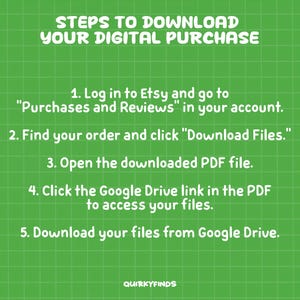 May include: A green background with a grid pattern and white text. The text reads "STEPS TO DOWNLOAD YOUR DIGITAL PURCHASE" followed by numbered instructions on how to download files from Etsy and Google Drive. The Quirkyfinds logo is at the bottom.