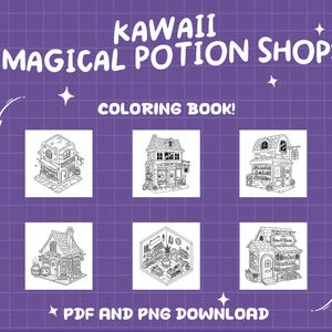 May include: A coloring book featuring six black and white illustrations of cute, whimsical potion shops. The title of the book is "Kawaii Magical Potion Shop Coloring Book!" with a star on each side of the title. The text "PDF and PNG Download" is at the bottom of the page.