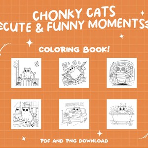 May include: A colouring book featuring black and white illustrations of cute, chubby cats in various funny situations. The title of the book is "Chonky Cats: Cute & Funny Moments Colouring Book!" with the text "PDF and PNG Download" at the bottom.