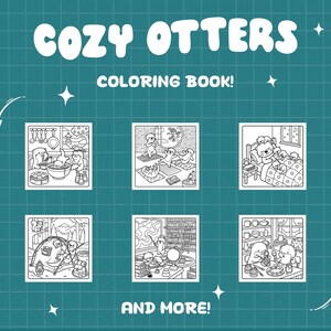 May include: A coloring book cover with the text "COZY OTTERS" in large, white, bubble letters. Below, the text "COLORING BOOK!" is displayed. The cover features six black and white illustrations of otters in various cozy settings, with the words "AND MORE!" at the bottom.