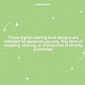 May include: A light green background with a grid pattern and white stars and arrows. The text reads: "These digital coloring book designs are intended for personal use only. Any form of reselling, sharing, or distribution is strictly prohibited."