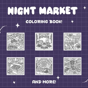 May include: A purple background with the words "NIGHT MARKET" and "COLORING BOOK!" in white. Below are six black and white illustrations of a night market scene. The words "AND MORE!" are at the bottom.