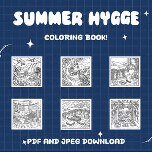 May include: A blue background with white text that reads "SUMMER HYGGE COLORING BOOK!" with illustrations of scenes to color. The text "PDF AND JPEG DOWNLOAD" is at the bottom. The illustrations include outdoor scenes and cozy indoor settings.