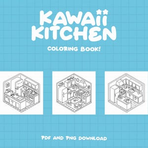 May include: A black and white coloring book page featuring three different isometric drawings of a kitchen. The title of the coloring book is "Kawaii Kitchen Coloring Book!" and the text "PDF and PNG Download" is at the bottom of the page.