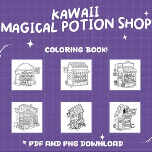 May include: A coloring book featuring six black and white illustrations of cute, whimsical potion shops. The title of the book is "Kawaii Magical Potion Shop Coloring Book!" with the text "PDF and PNG Download" at the bottom.