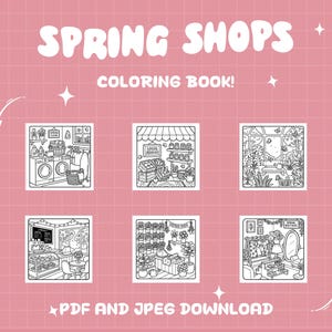 May include: A pink background with the words "SPRING SHOPS" and "COLORING BOOK!" in white bubble letters. Below are six black and white illustrations of shops, and the text "PDF AND JPEG DOWNLOAD".