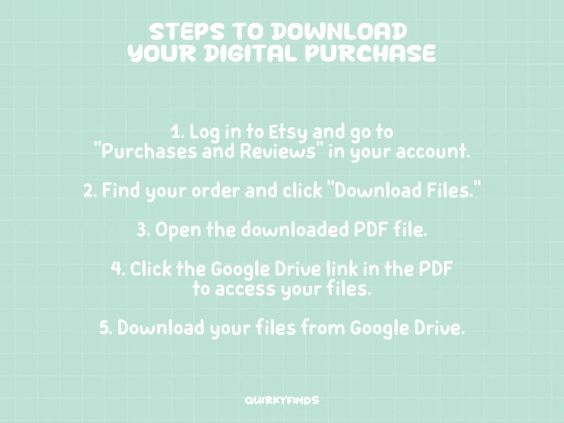 Puede incluir: Fondo verde claro con un patr&oacute;n de cuadr&iacute;cula y texto blanco que explica los pasos para descargar una compra digital. Se incluyen instrucciones para acceder a los archivos a trav&eacute;s de Google Drive. El texto "QUIRKYFINDS" est&aacute; en la parte inferior.