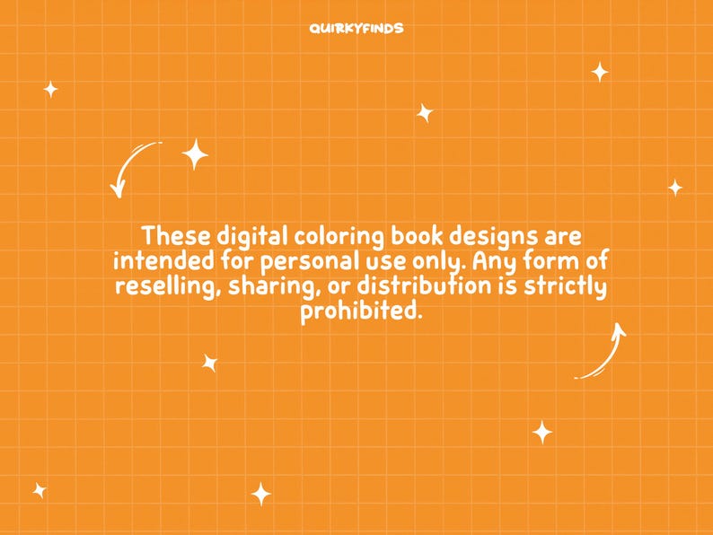 May include: Orange background with a grid pattern, white stars, and curved arrows. Text reads: "These digital coloring book designs are intended for personal use only. Any form of reselling, sharing, or distribution is strictly prohibited."