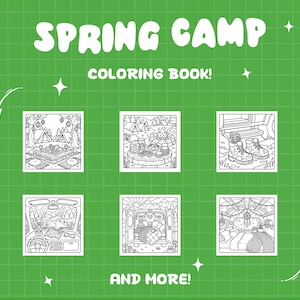 May include: A green background with a grid pattern and white text that reads "SPRING CAMP COLORING BOOK!" with the words "AND MORE!" at the bottom. The image features six black and white illustrations of camping scenes.