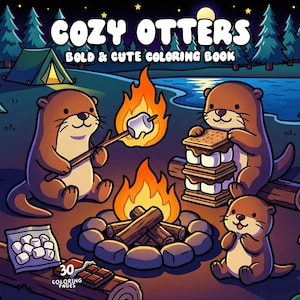 May include: A coloring book titled "Cozy Otters" with illustrations of otters camping. One otter roasts a marshmallow, another makes a s'more, and a third looks on. The scene is set at night with a campfire, tent, and trees.