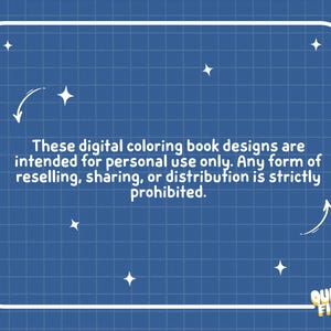 May include: A blue background with a white frame and text. The text reads: "These digital coloring book designs are intended for personal use only. Any form of reselling, sharing, or distribution is strictly prohibited." The logo "Quirky Finds" is in the bottom right corner.