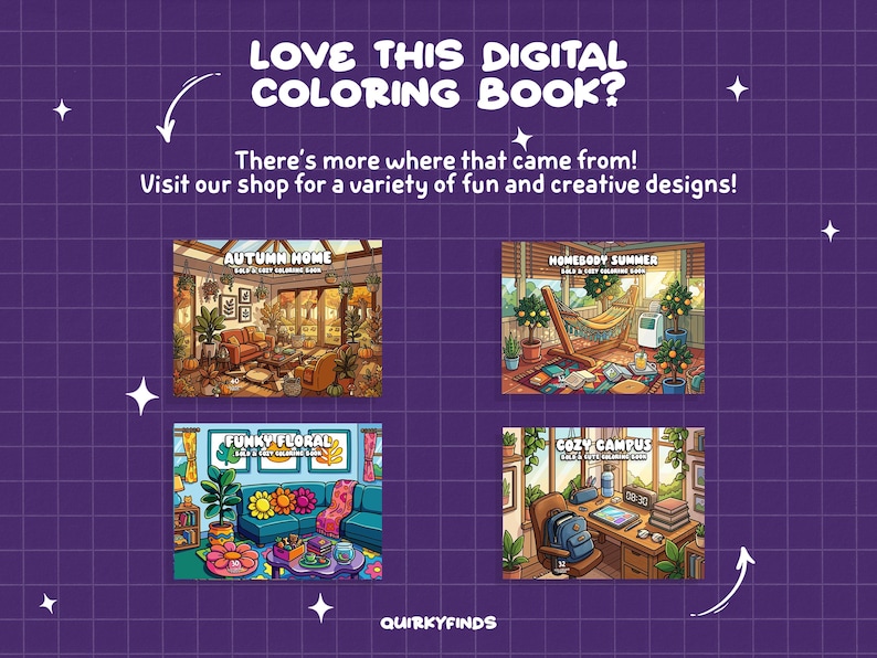 May include: A digital coloring book advertisement on a purple grid background featuring four distinct illustrations titled Autumn Home, Homebody Summer, Funky Floral, and Cozy Campus. The text reads: LOVE THIS DIGITAL COLORING BOOK? There's more where that came from! Visit our shop for a variety of fun and creative designs! QUIRKYFINDS.