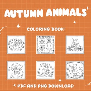 May include: An orange background features the text "AUTUMN ANIMALS COLORING BOOK!" with illustrations of various animals in an autumn theme. The words "PDF AND PNG DOWNLOAD" are also included.