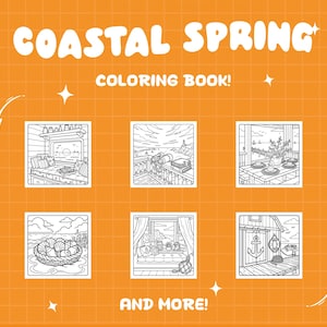 May include: An orange background features the text "COASTAL SPRING COLORING BOOK!" in white. Below, six black and white line drawings depict coastal scenes, including a window seat, a balcony, a dining table, a basket of shells, a cozy room, and a boathouse. The words "AND MORE!" are at the bottom.