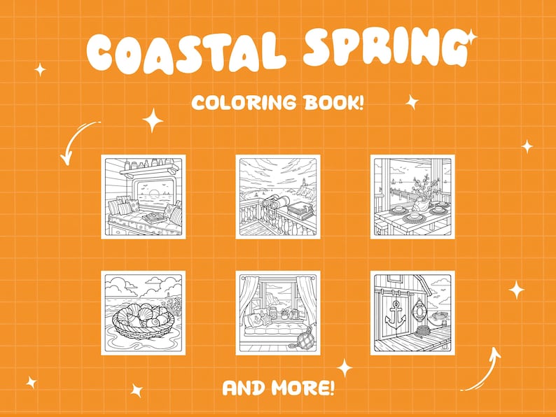 May include: An orange background features the text "COASTAL SPRING COLORING BOOK!" in white. Below, six black and white line drawings depict coastal scenes, including a window seat, a balcony, a dining table, a basket of shells, a cozy room, and a boathouse. The words "AND MORE!" are at the bottom.