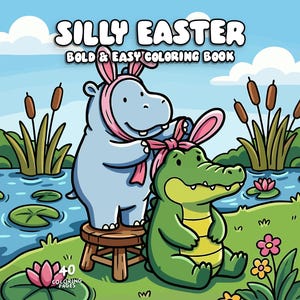 May include: A colorful illustration for a children's coloring book titled "Silly Easter." It features a hippo and an alligator, both wearing bunny ears. The background includes a pond, flowers, and the text "BOLD & EASY COLORING BOOK."