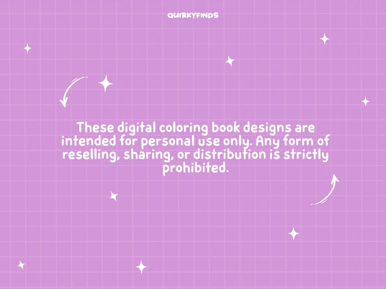 May include: A light purple background with a grid pattern and white star and arrow graphics. Text in the image reads: "These digital coloring book designs are intended for personal use only. Any form of reselling, sharing, or distribution is strictly prohibited."
