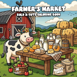 May include: A coloring book cover titled FARMER'S MARKET BOLD & CUTE COLORING BOOK featuring a cartoon cow with a flower crown standing by a wooden table with cheese, milk, and honey. A red barn, hay bales, and apple baskets are in the background.