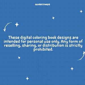 May include: A blue background with white text and stars. The text reads: "These digital coloring book designs are intended for personal use only. Any form of reselling, sharing, or distribution is strictly prohibited."
