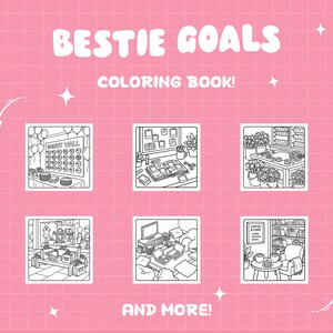 May include: A pink background with the words "BESTIE GOALS COLORING BOOK!" in white. The image features six small black and white illustrations of various scenes, including a donut wall, a desk, and a coffee shop. The text "AND MORE!" is at the bottom.