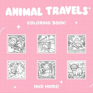 May include: Pink background with the words "ANIMAL TRAVELS" and "COLORING BOOK!" in white. Features six square illustrations of animals in various travel scenarios, including a hamster on a train and a dog in space. The text "AND MORE!" is at the bottom.