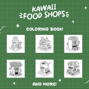 May include: A coloring book with the title "KAWAII FOOD SHOPS" on a green background. The book features black and white illustrations of various food shops, including a milk bottle, a bakery, a sushi bar, a ramen noodle house, a soda shop, and a juice box.