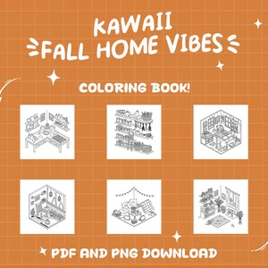 May include: An orange background with the text "KAWAII FALL HOME VIBES" and "COLORING BOOK!" in white. Below are six black and white illustrations of cozy home scenes. The text "PDF AND PNG DOWNLOAD" is at the bottom.