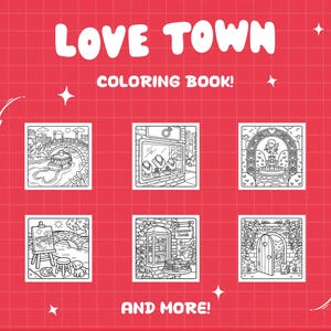 May include: A red background with the words "LOVE TOWN COLORING BOOK!" in white. The image features six black and white illustrations of scenes, including a bridge, a jewelry store, and a garden. The text "AND MORE!" is at the bottom.