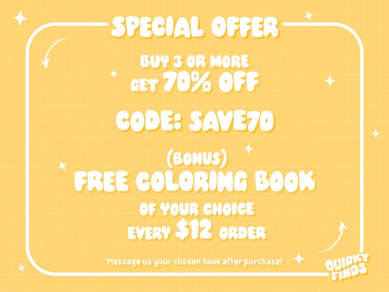 May include: A yellow background with a white rounded rectangle border. Text in the image reads "SPECIAL OFFER", "BUY 3 OR MORE GET 70% OFF", "CODE: SAVE70", "FREE COLORING BOOK OF YOUR CHOICE EVERY $12 ORDER". The text is in a playful, rounded font.