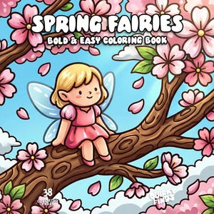 May include: A coloring book titled SPRING FAIRIES BOLD & EASY COLORING BOOK featuring a cartoon fairy with blonde hair and a pink dress sitting on a brown tree branch surrounded by pink cherry blossoms against a bright blue sky with 38 pages.