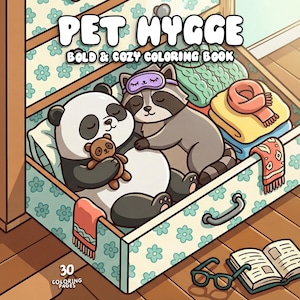 May include: A coloring book titled "PET HYGGE" with a panda and raccoon snuggling in a drawer. The drawer contains a teddy bear, blanket, scarf, and other cozy items. A pair of glasses and an open book are in the foreground. The book has 30 coloring pages.