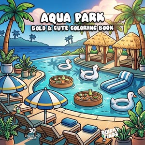 May include: A coloring book titled AQUA PARK BOLD & CUTE COLORING BOOK featuring an illustration of a tropical swimming pool with floating duck rings, lounge chairs, umbrellas, thatched cabanas, and potted plants, with 30 coloring pages.