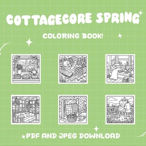 May include: A green background with the words "COTTAGECORE SPRING COLORING BOOK!" in a whimsical font. The image features six square illustrations of cottagecore scenes, with the text "PDF AND JPEG DOWNLOAD" at the bottom.