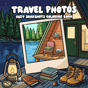 May include: A coloring book titled "Travel Photos Cozy Snapshots Coloring Book" with an illustration of a cabin scene. The image includes a lantern, compass, journal, books, and hiking boots. The cabin scene features a lake and trees.