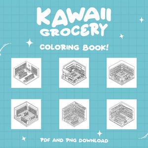 May include: A black and white coloring book page featuring six different isometric views of a kawaii grocery store. The title of the coloring book is "Kawaii Grocery Coloring Book!" and the text "PDF and PNG Download" is at the bottom of the page.